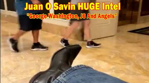 Juan O Savin HUGE Intel: "George Washington, J6 And Angels"