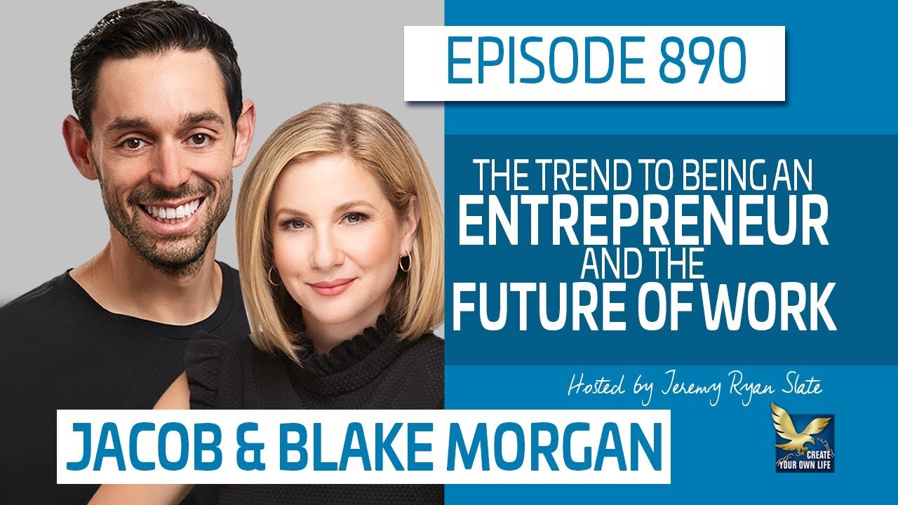 The Trend to Being an Entrepreneur and the Future of Work | Jacob and Blake Morgan