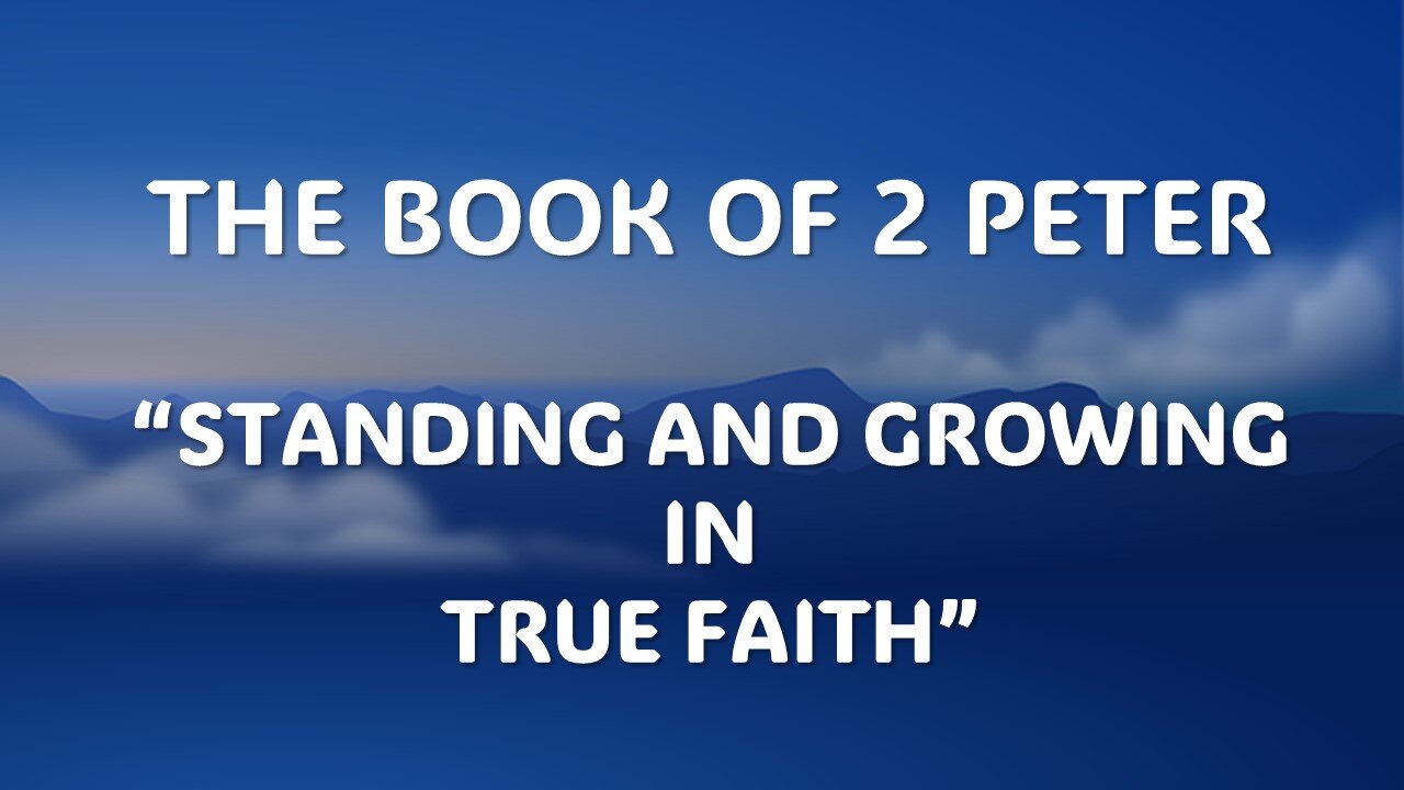 2Peter 1:1-4 | STANDING AND GROWING IN TRUE FAITH | 10/29/2023