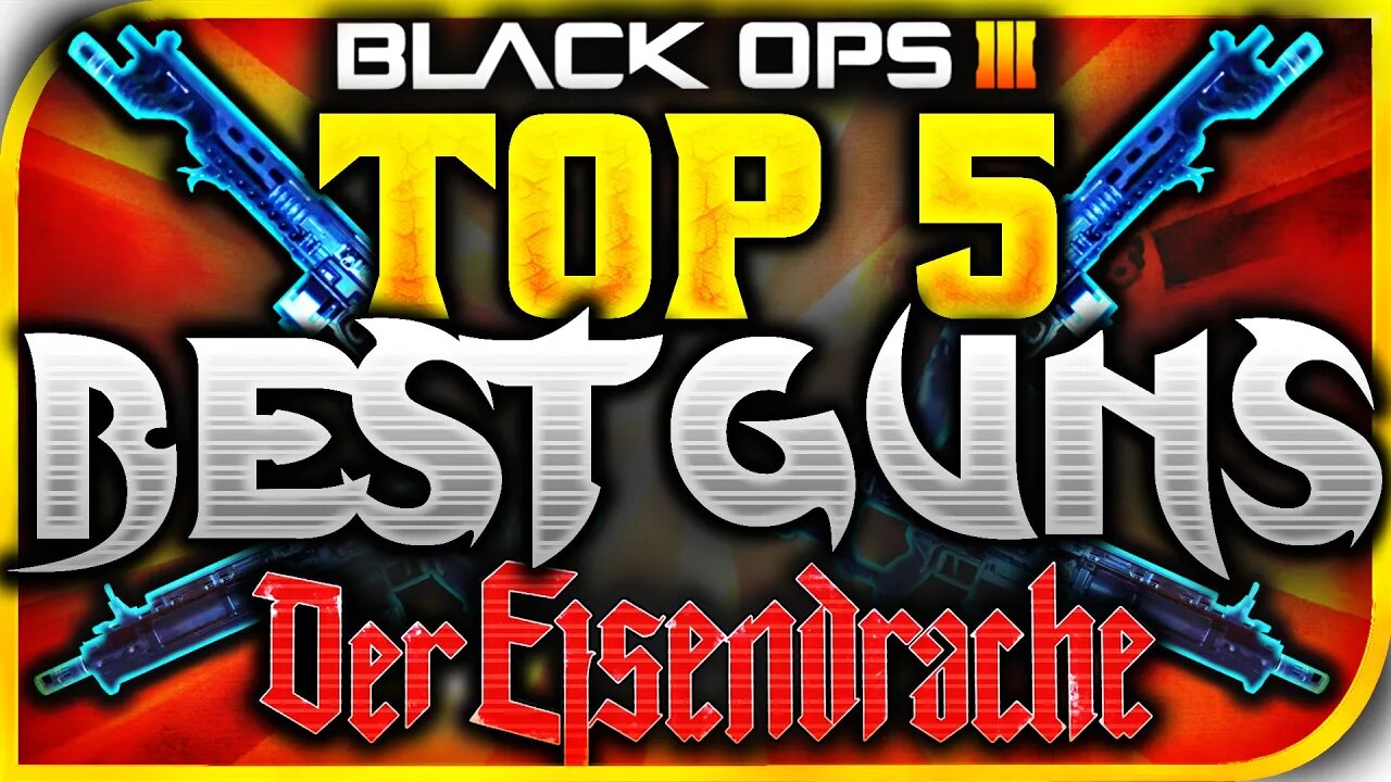 "TOP 5 BEST GUNS IN DER EISENDRACHE" - Top 5 Wall/Box Guns In Der Eisendrache! (BO3 ZOMBIES TOP 5)