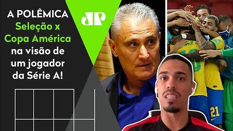 EXCLUSIVO! "Se eu for CONTRA a Copa América..." OLHA a visão de um jogador sobre a TRETA na Seleção!