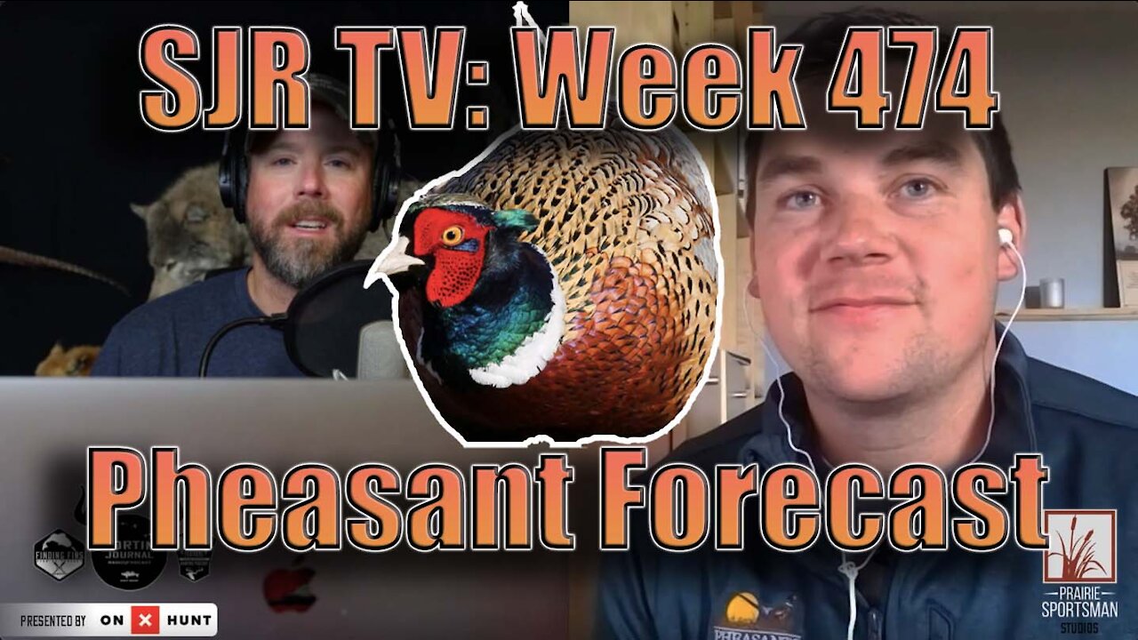 SJR TV | Week 474: Pheasant Forecast