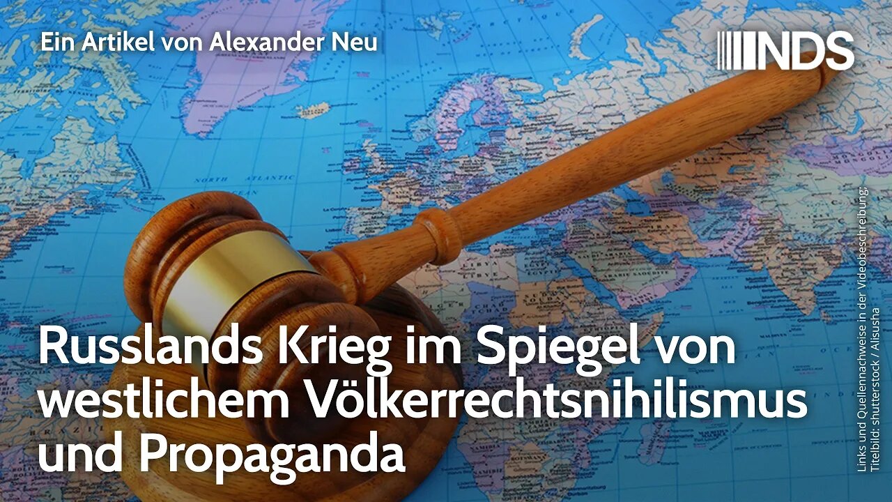 Russlands Krieg im Spiegel von westlichem Völkerrechtsnihilismus und Propaganda | Alexander Neu NDS