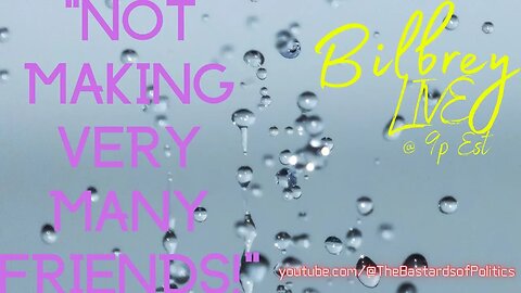 "Not Making Very Many Friends!" | Bilbrey LIVE!