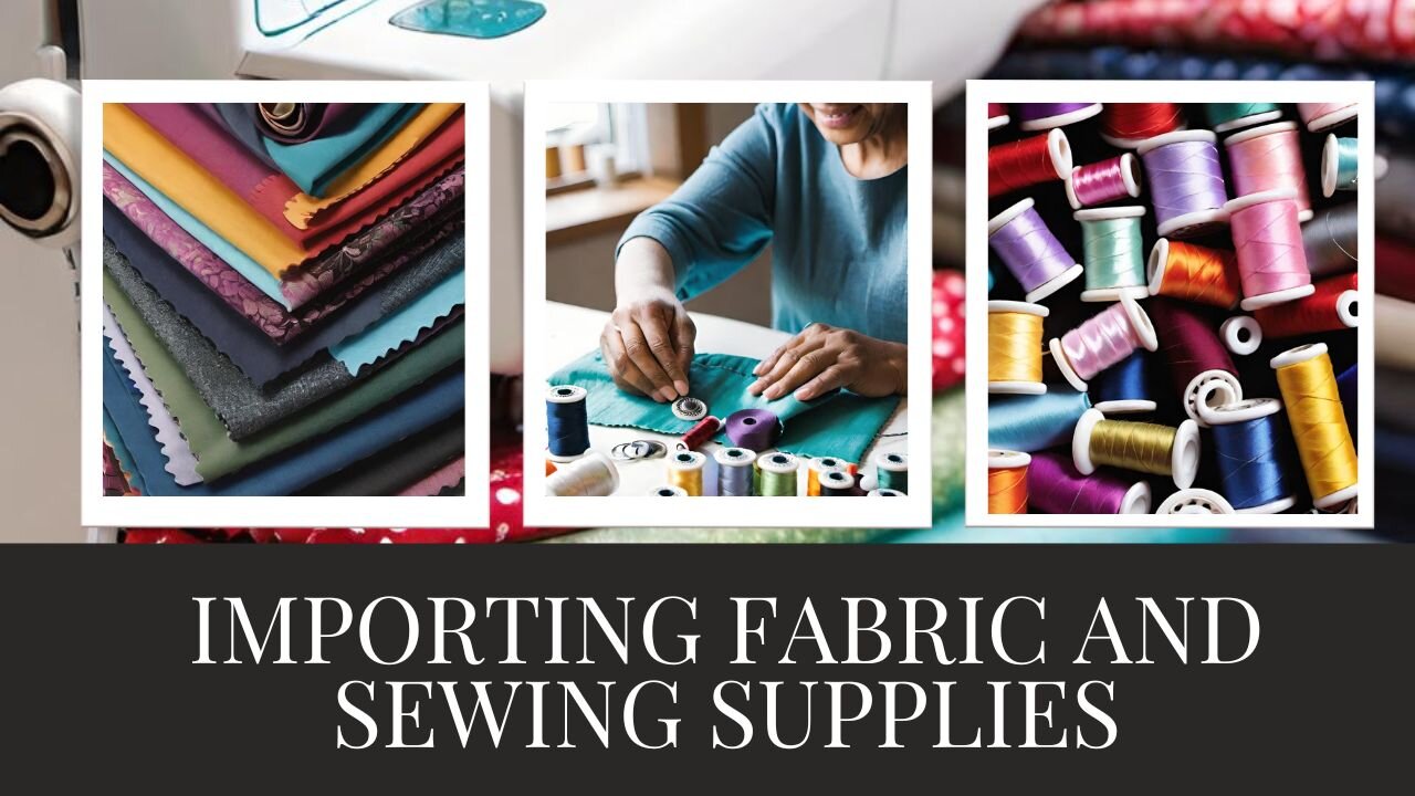 Importing Fabric And Sewing Supplies