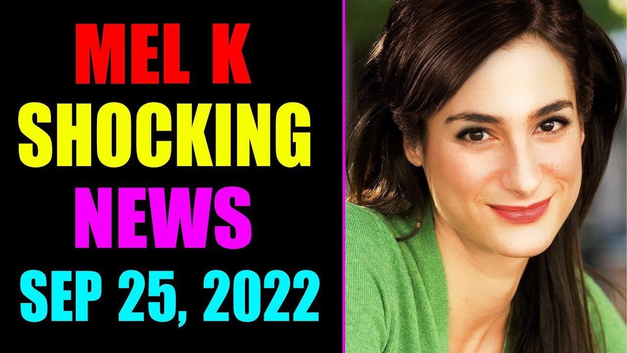 MEL K BIG UPDATE SHOCKING NEWS OF TODAY'S SEP 25, 2022 - TRUMP NEWS