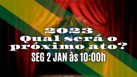 2023 Qual será o próximo Ato?