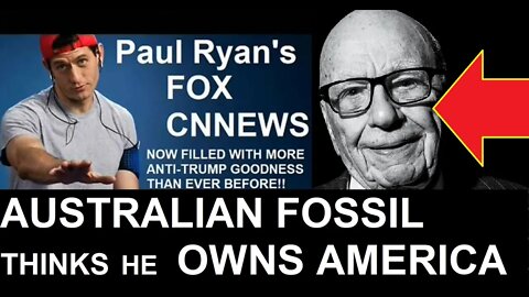 Australian FOX NEWS owner THINKS he OWNS AMERICA smearing TRUMP on a daily basis with FOX/WSJ/NYPOST