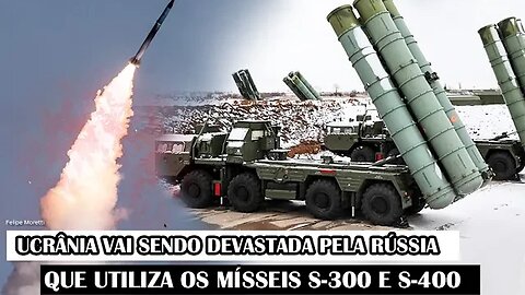 Ucrânia Vai Sendo Devastada Pela Rússia Que Utiliza Os Mísseis S-300 E S-400