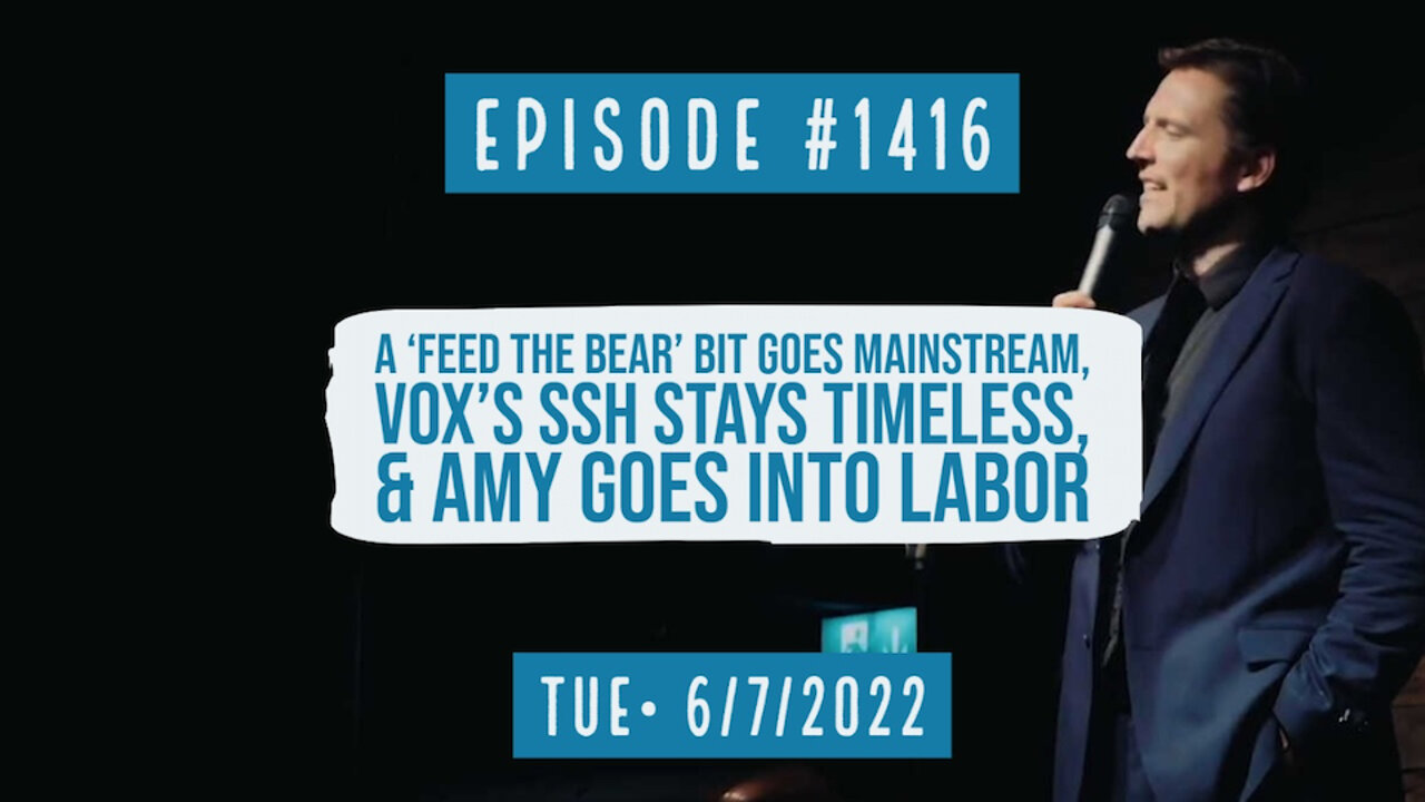 #1416 A 'Feed The Bear' Bit Goes Mainstream, Vox's SSH Stays Timeless, & Amy Goes Into Labor