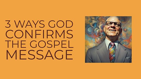 3 Ways God Confirms the Gospel Message