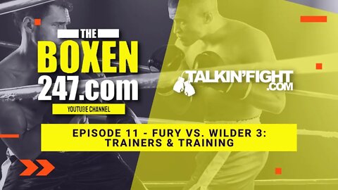 Fury vs. Wilder 3: Trainers & training | Boxen247 with Kristian | Talkin Fight