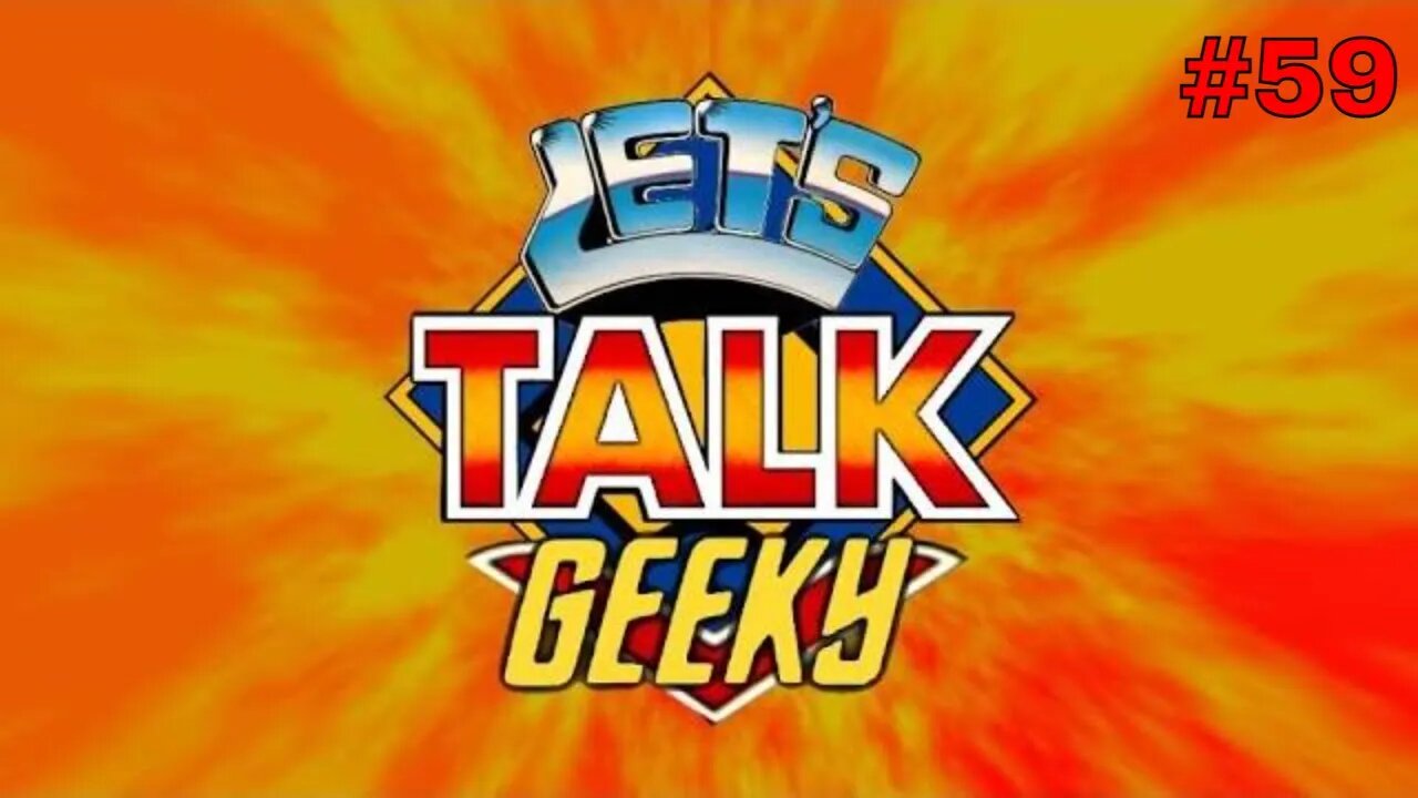 Let's Talk Geeky #59 ¦ Geeky Talk about Classic TV and Movie.