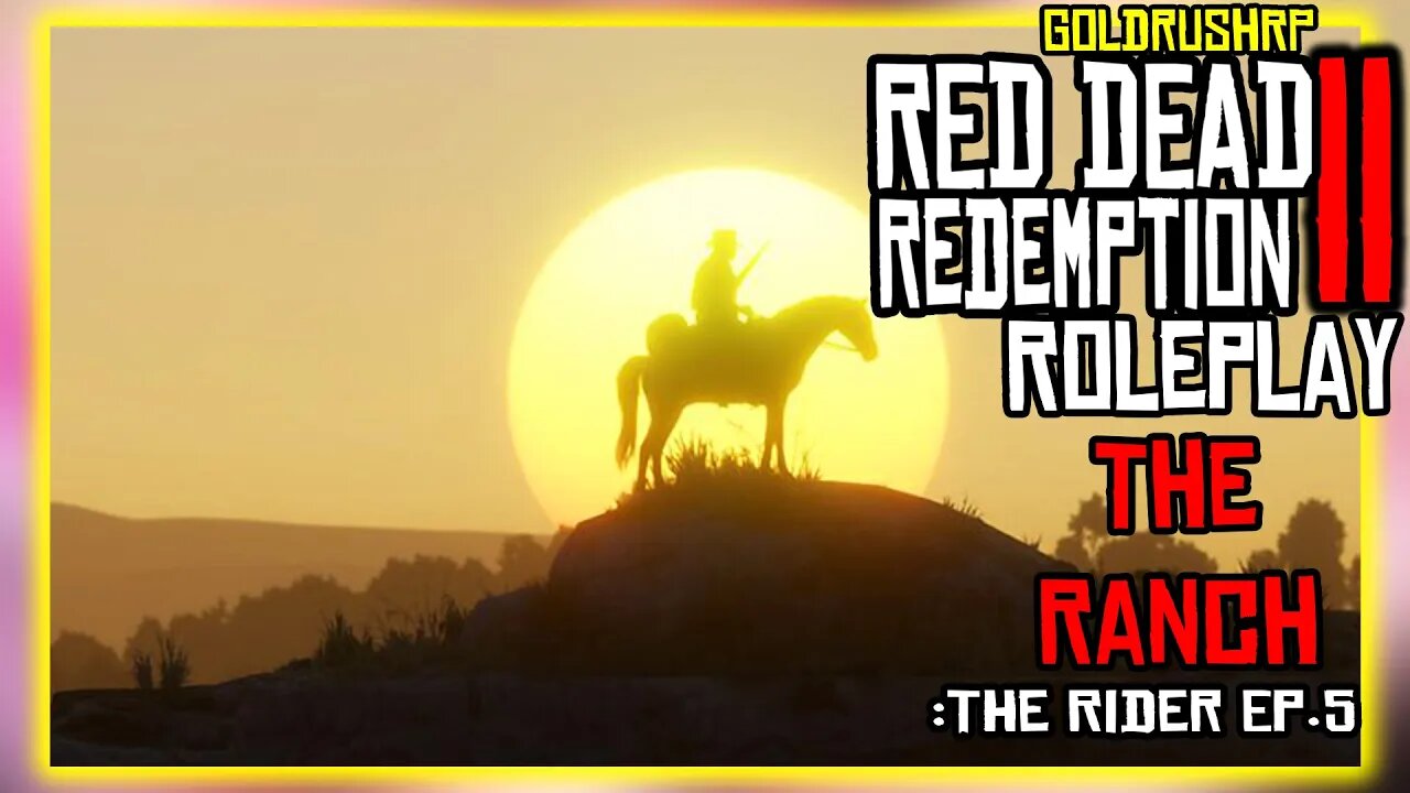 THE RANCH | Red Dead Redemption 2 Roleplay (Goldrush RP) The Rider Ep. 5 #roleplay #goldrushrp