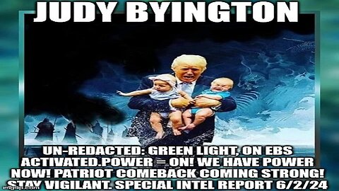 Judy Byington: Un-Redacted: Green Light, On EBS Activated. Power = On! We Have Power Now! Patriot Comeback Coming Strong! Stay Vigilant. Special Intel Report 6/2/24 (Video)