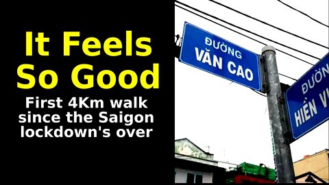 It Feels So Good - First 4km walk since Saigon Covid-19 lockdown ending!