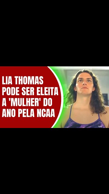 LIA THOMAS PODE SER ELEITA 'MULHER' DO ANO PELA NCAA