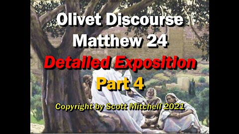 Matthew 24, Detailed Exposition - Olivet Discourse pt4