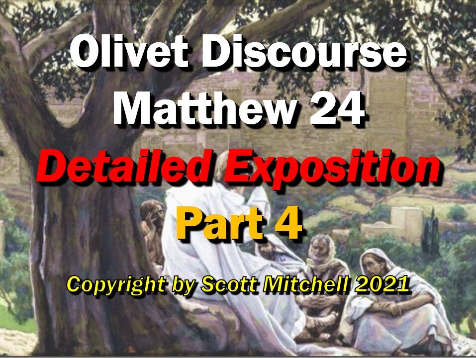 Matthew 24, Detailed Exposition - Olivet Discourse pt4