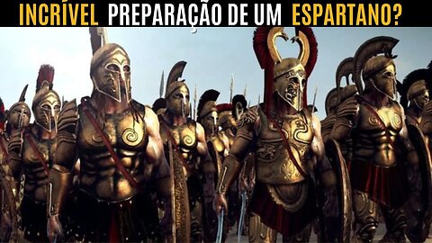 COMO ERA A PREPARAÇÃO DE UM GUERREIRO ESPARTANO?