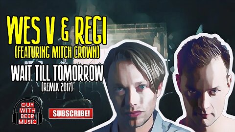 YVES V & REGI (FEATURING MITCH CROWN) | WAIT TILL TOMORROW (REMIX 2017)