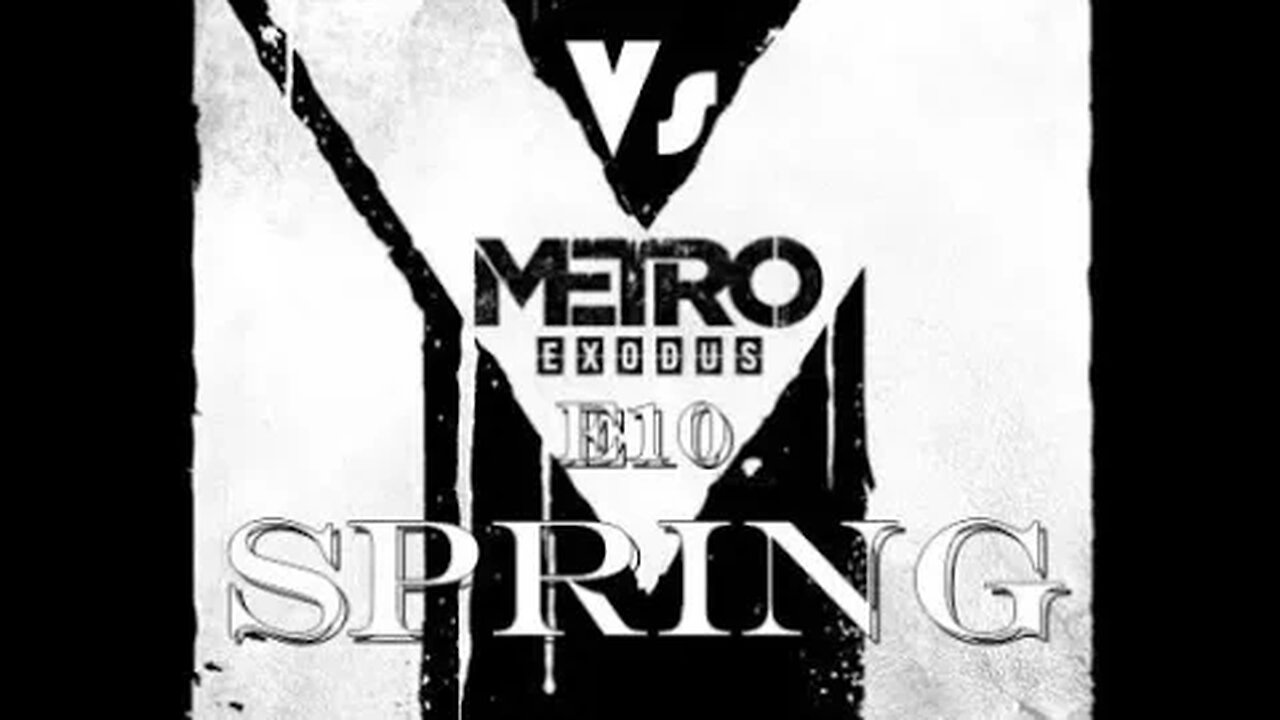 Metro Exodus [E10] Spring