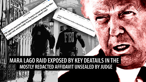 Mara Lago Raid EXPOSED by Key Details in Mostly Redacted Affidavit Unsealed by Judge