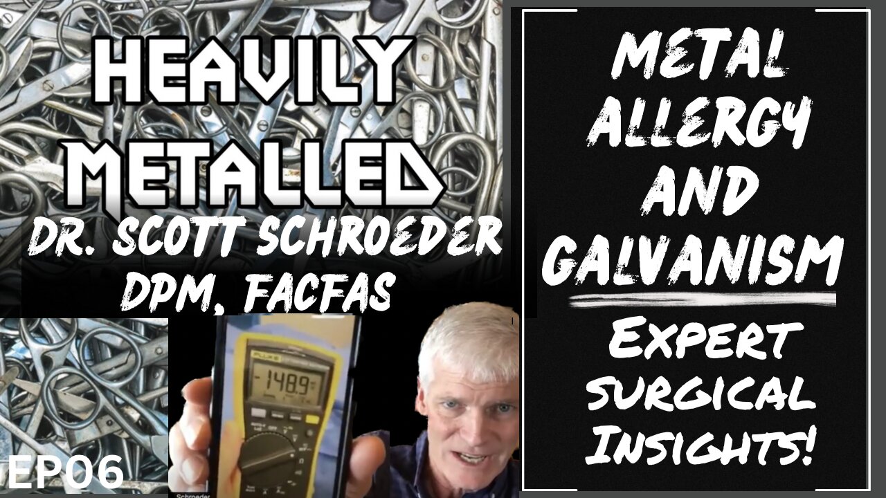EP06 - Miraculous Surgical Cases, Metal Allergies and Galvanism with Dr. Scott Schroeder, DPM, FACFAS