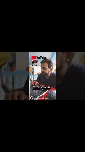 Me editing videos be like!