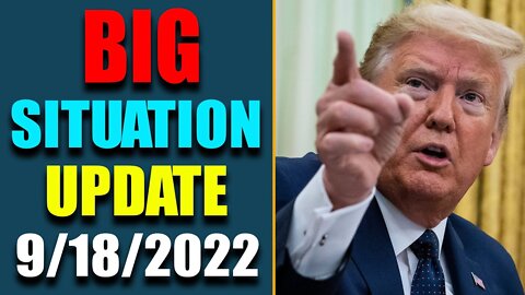 BIG SITUATION OF TODAY VIA RESTORED REPUBLIC & JUDY BYINGTON UPDATE AS OF SEP 18, 2022 - TRUMP NEWS