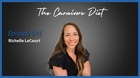 Ep. 515 The Carnivore Diet with Richelle Lecourt