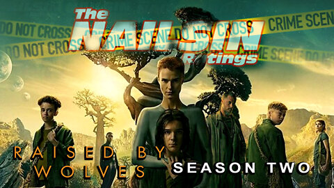 The Nailsin Ratings: Raised By Wolves Season Two