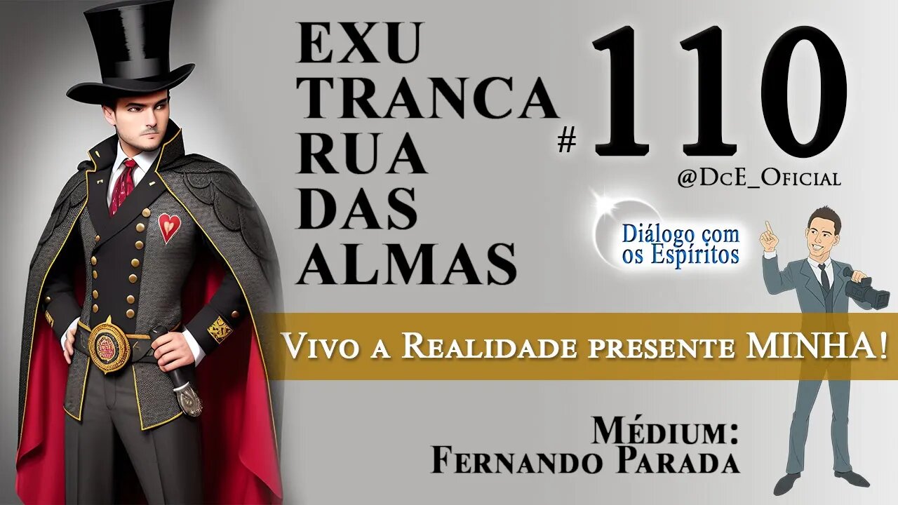 DcE #110 - Exu Tranca Rua as Almas - Vivo a realidade presente MINHA! - Médium Fernando Parada