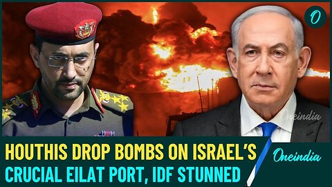 Yemen Houthis Drop ‘Surprise’ Bombs on Israel’s Vital Eilat Port; IDF Stunned by Massive Strike