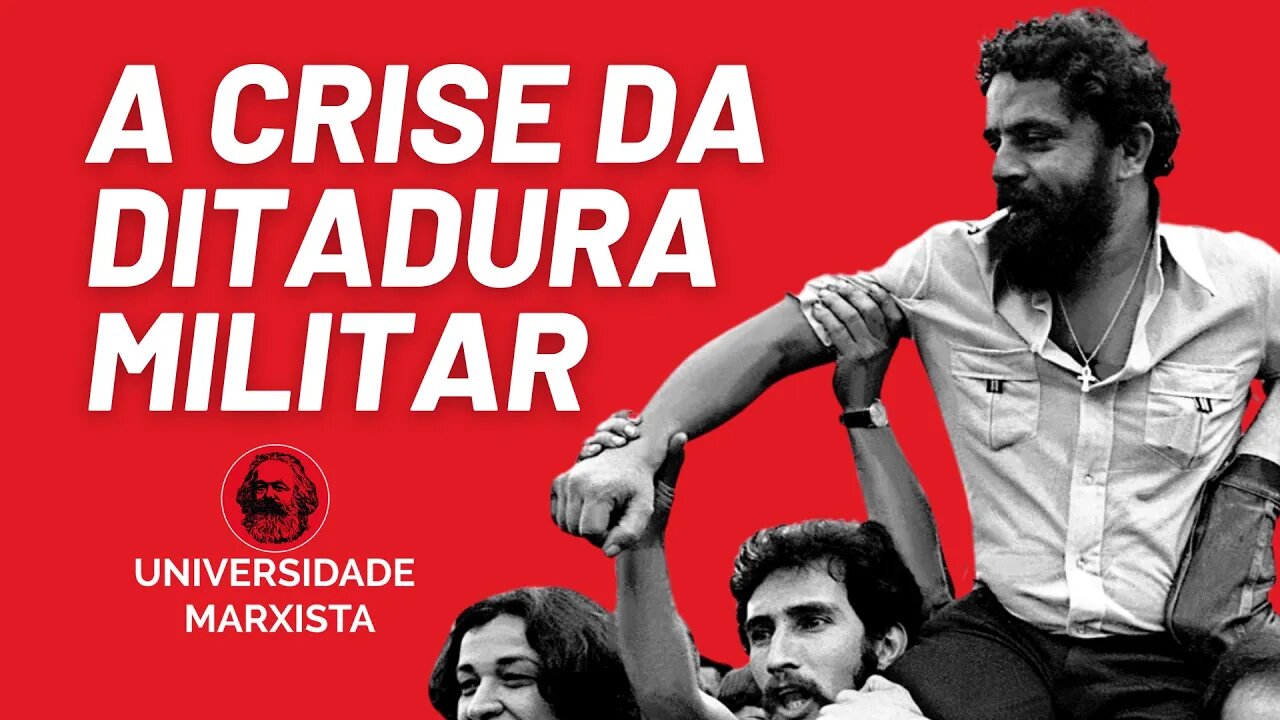 A crise da ditadura militar - parte 2 - Universidade Marxista - 26/07/22