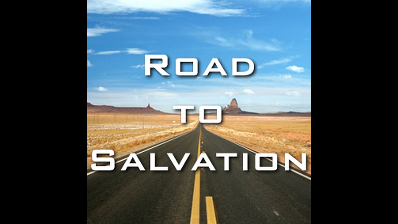 ROAD TO SALVATION PART THREE