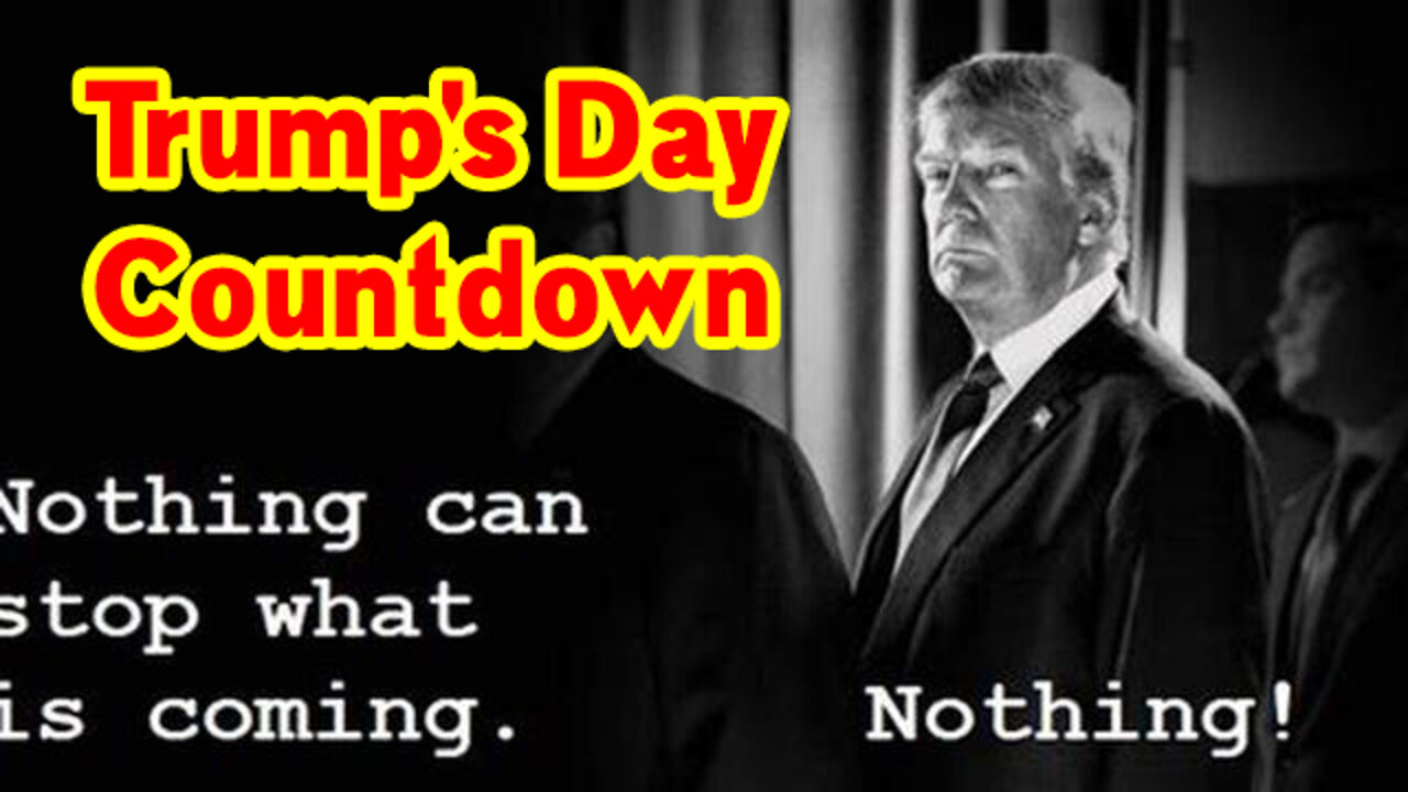 Trump's Day Countdown: The Storm Is Upon Us! Everything Has Meaning! ~ Juan O Savin!.