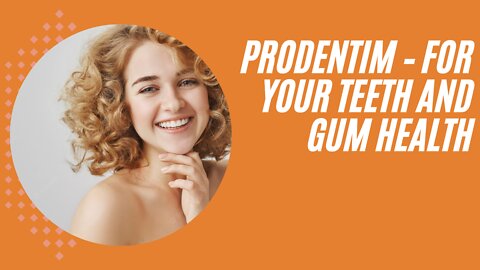 ProDentim – For your teeth and gum health