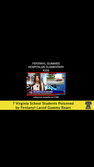 7 Virginia School Students Poisoned by Fentanyl-Laced Gummy Bears