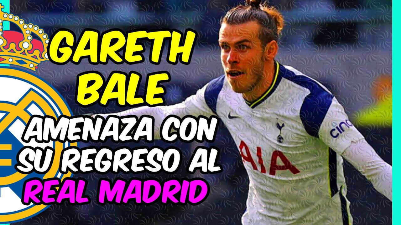 GARETH BALE AMENAZA! Su PLAN es regresar al REAL MADRID ... empieza el juego de las PRESIONES!