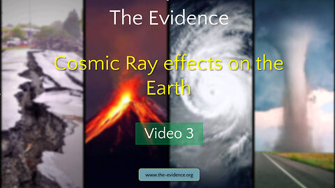 3 - The Evidence – Cosmic Ray effects on the Earth - HD