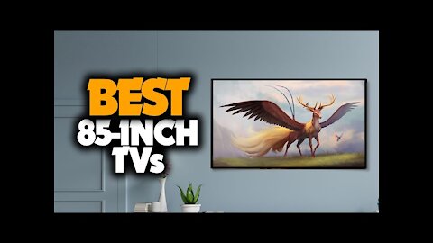 Top 5 best 85" TVS