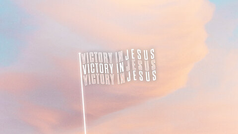 Victory in Jesus - 10/27/24