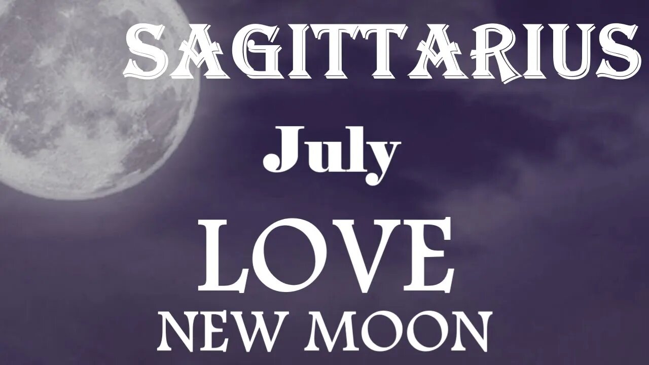 Sagittarius *Their Heart's On Fire For You They Won't Let You Settle For Someone Else* July New Moon