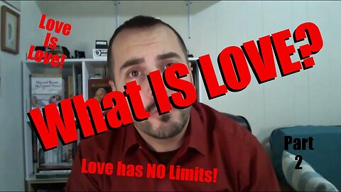 Willing the Good of the Other: What Is Love? Part 2