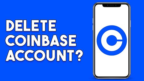 Can You Delete Coinbase Account (2023)