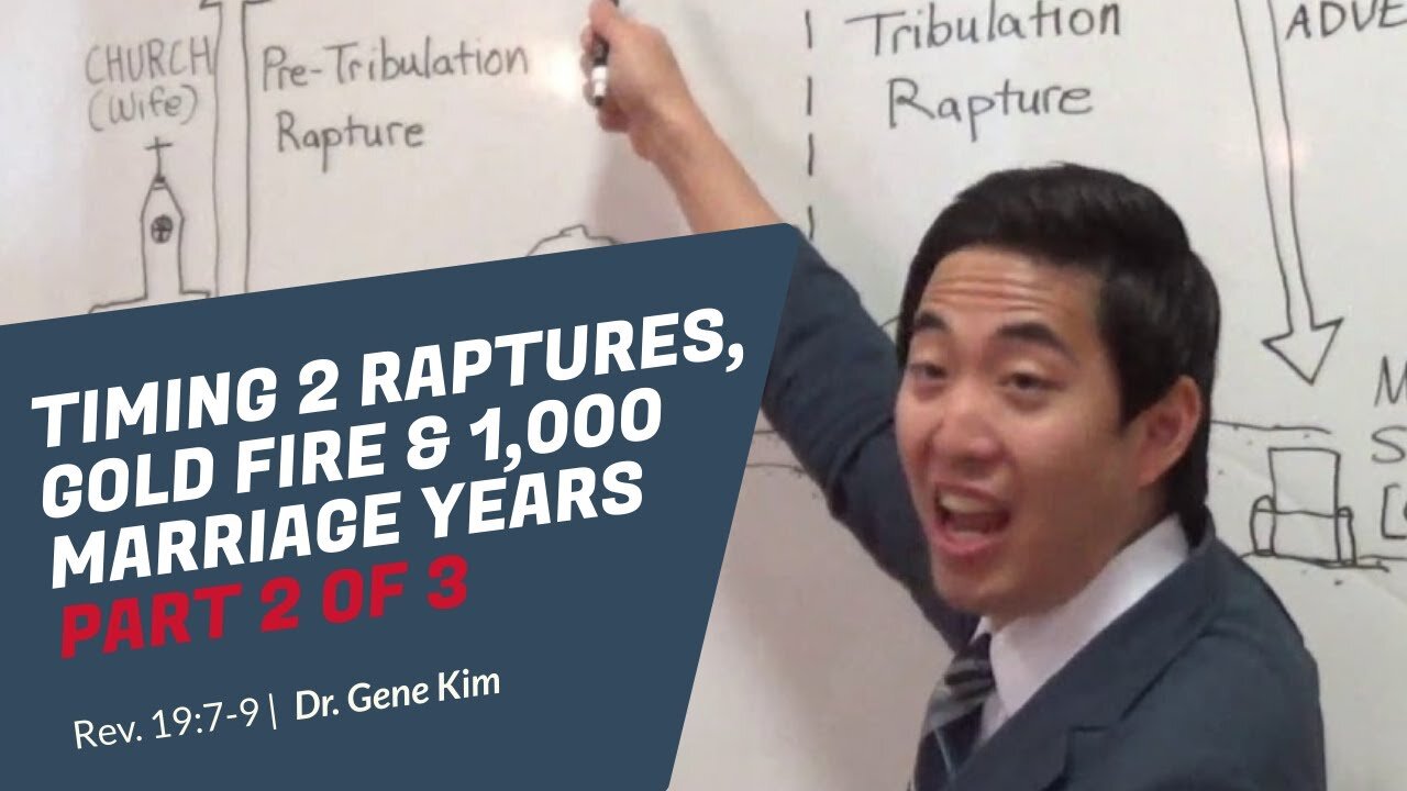 #130 Timing 2 Raptures, Gold Fire & 1,000 Marriage Years Part 1 of 3 (Rev. 197-9) Dr. Gene Kim