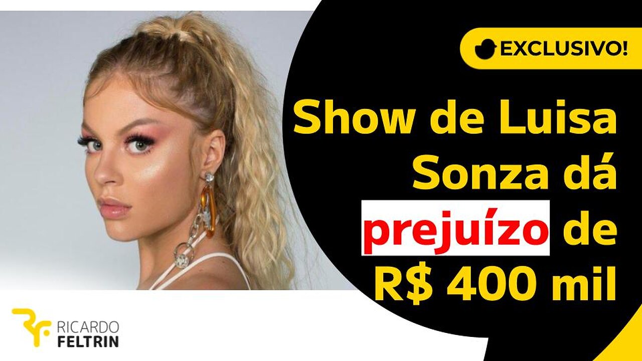 EMPRESÁRIOS PERDEM R$ 400 MIL COM SHOW DE LUISA SONZA #ricardofeltrin #luisasonza