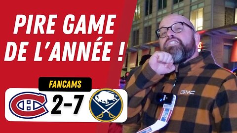 PIRE GAME DE L'ANNÉE ! | MTL 2-7 BUF | FANCAM