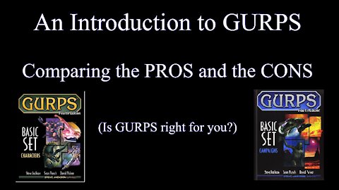 Intro to GURPS, the Pros and Cons (or is GURPS right for you?)